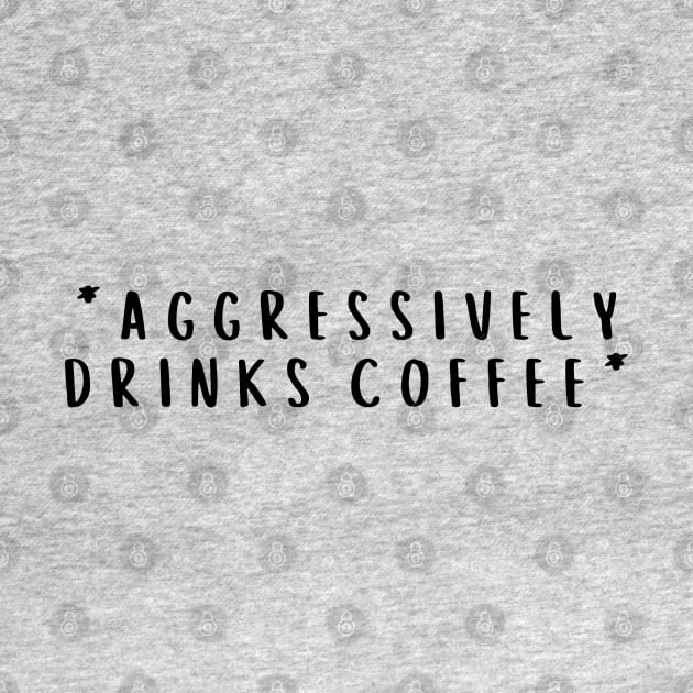 Aggressively Drinks Coffee by Zen Cosmos Official